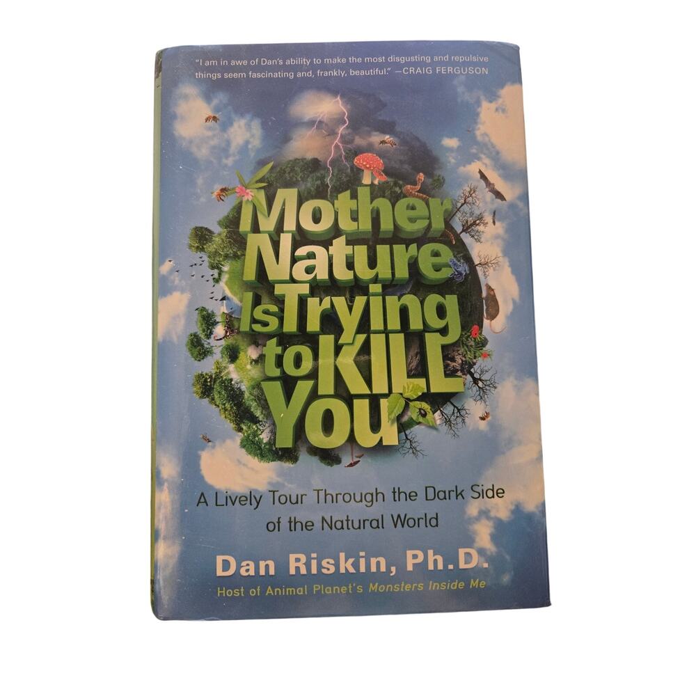 Mother Nature Is Trying to Kill You Dan Riskin Science Hardcover Book 2014